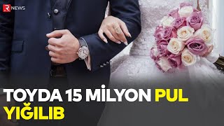 Toyda 15 milyon pul yığıldı  Çamadanlarla DAŞIDILAR  RTV [upl. by Hourihan586]