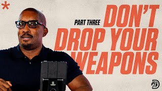 Dont Drop Your Weapons Part 3  Spiritual Warfare Part 4  Thrive with Dr Dharius Daniels [upl. by Clemmy]