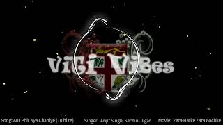 Viti Vibes  Aur Phir Kya Chahiye Tu Hi Re  Arijit Singh  Sachin Jigar  Zara Hatke Zara Bachke [upl. by Linker331]