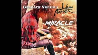 Julian Perretta  Miracle Bachata Version DJ Jérémie [upl. by Svirad863]