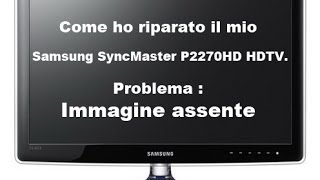 Riparazione TV Samsung SyncMaster P2270HD HDTV monitor con immagine assente [upl. by Rie837]