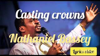 Casting crowns Nathaniel Bassey Lyrics [upl. by Phyllis418]