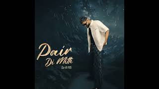 Pair Di Mitti  Visual Video  Parry Sidhu Noxious  New Punjabi Song 2024 [upl. by Rimisac]