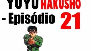 YuYu Hakusho Episódio 21  Dublado e Completo [upl. by Kissee]