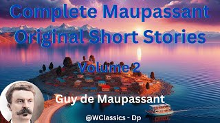 quotComplete Maupassant Original Short Storiesquot Volume 2  Guy de Maupassant [upl. by Chip]