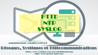 HTTP NTP et SYSLOG KHALID KATKOUT [upl. by Nosmas260]