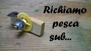 Come costruire un semplice richiamo per pesca sub  Richiamo per pesci [upl. by Modla267]