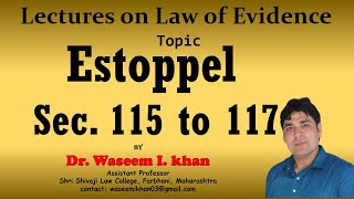 Principle of Estoppel Section 115 to 117  Lectures on Law of Evidence Part 54 [upl. by Hgielak545]