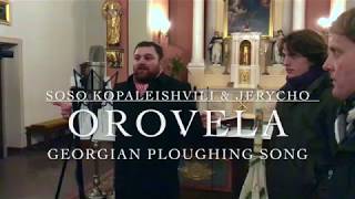 Orovela  Georgian Ploughing Song Soso Kopaleishvili amp JERYCHO [upl. by Stannwood749]