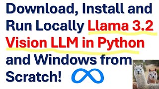 Download Install and Run Locally Llama 32 Vision LLM From Scratch in Python and Windows [upl. by Pappas]