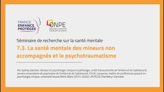 La santé mentale des mineurs non accompagnés et le psychotraumatisme [upl. by Leifeste245]