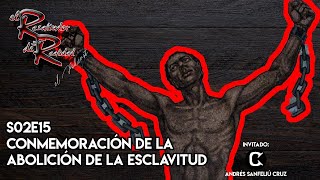 Ep 44 Conmemoración de la Abolición de la Esclavitud [upl. by Florenza]