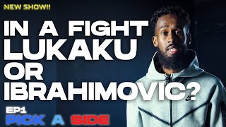 LUKAKU OR IBRAHIMOVIC WHO WILL WIN IN A FIGHT  PICK A SIDE  EP1 [upl. by Jabin]