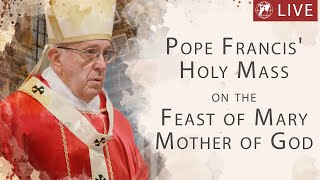 LIVE  Pope Francis’ Holy Mass on the Feast of Mary Mother of God  January 1st 2022 [upl. by Innavoeg]