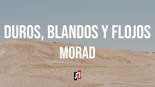 Morad  Duros Blandos y Flojos LetraLyrics [upl. by Cinelli]