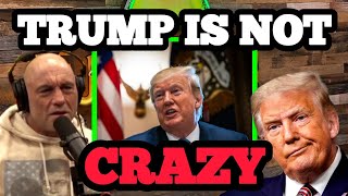 Joe Rogan Says Trump is CRAZY But Is He Right [upl. by Outlaw]