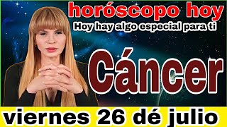 horoscopo de hoy Cáncer  Horóscopo Diario  Cáncer  26 de julio de 2024 [upl. by Silber]