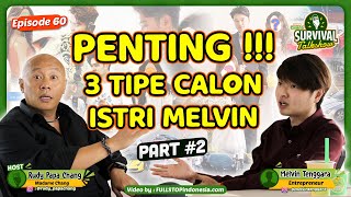 PENTING 3 Tipe Calon Istri Melvin  SURVIVAL TALK EP 60 [upl. by Analed]