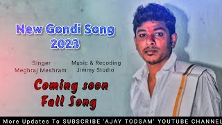 New Gondi Song 2023  Meghraj Meshram  Ajay Todsam [upl. by Amol]