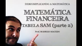 MATEMÁTICA FINANCEIRA  TABELA SAM  parte 2 [upl. by Nyrol967]