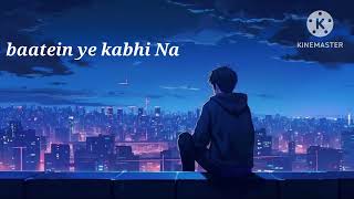 Baatein ye kabhi Na 🎧🎵 lofi song [upl. by Nedloh10]