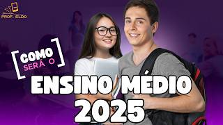 🌟ENSINO MÉDIO 2025  Como Vai Funcionar🎓 [upl. by Oicor]