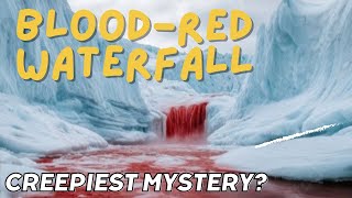 The Blood Falls of Antarctica – A Strange Red Mystery in the White Wilderness [upl. by Forest212]