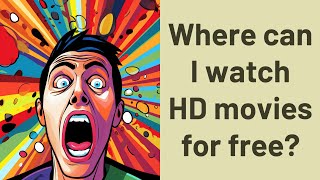 Where can I watch HD movies for free [upl. by Rehm]