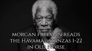 Morgan Freeman reads the Hávamál stanzas 121 in Old Norse impression [upl. by Abdu155]