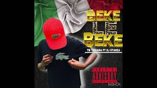 BEKE LE BEKE Dj stanza101 ft Tm tadiana 🇮🇹 [upl. by Eeuqram]