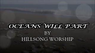 Oceans Will Part  Hillsong Worship  Lyrics and Chords [upl. by Roel]