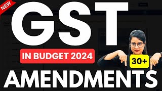 New GST changes  Budget 2024  New GST Amendments Budget 2024  30 Plus GST changes of Budget 2024 [upl. by Eerot]