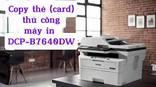 Copy thẻ card thủ công máy in DCPB7640DW [upl. by Arrait]