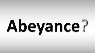 How to Pronounce Abeyance [upl. by Eekcaj]