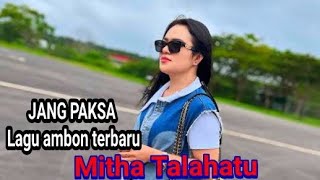 Jang Paksa Mitha Talahatu Lagu Terbaru 2024 [upl. by Aya]