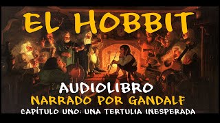 El Hobbit  Audiolibro  Narrado por GANDALF  Cap 1 quotUna Tertulia Inesperadaquot [upl. by Horton]