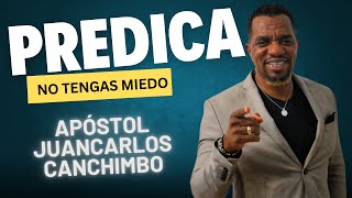 No tengas Miedo de Expandir el Evangelio Apóstol Juancarlos Canchimbo [upl. by Nuawed]