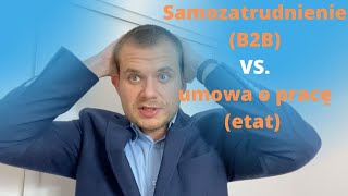 13 zagrożeń i samozatrudnienie kalkulator Umowa o pracę etat czy samozatrudnienie B2B [upl. by Arnuad]