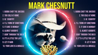 Mark Chesnutt  Mark Chesnutt Full Album  The Best Songs Of Mark Chesnutt [upl. by Cunningham]