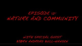 Episode 12 Nature and Community with Bjørn Andreas BullHansen [upl. by Norvall850]