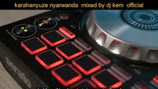 Karahanyuze mix by Dj Kem official [upl. by Gravante]