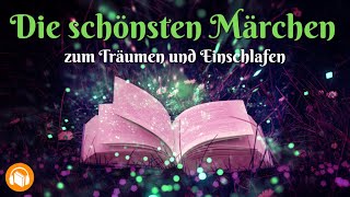 Die schönsten Märchen von Grimm Andersen und Bechstein  Hörbuch zum Einschlafen [upl. by Acira]