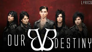 BLACK VEIL BRIDES quotOur Destinyquot Lyrics [upl. by Adierf]