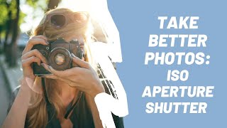 Camera Basics ISO Shutter Speed amp Aperture [upl. by Anazus]