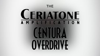 Ceriatone Amplification Centura Professional Overdrive [upl. by Clift732]