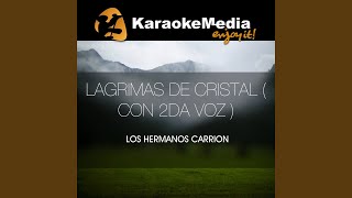 Lagrimas De Cristal Con 2da Voz Karaoke Version In The Style Of Los Hermanos Carrion [upl. by Somerset]