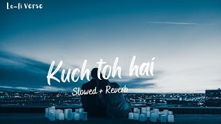 Kuch toh hai Slowed amp ReverbArmaan Malik Amaal Mallik Lyrical video LoFi Verse Official [upl. by Nessaj213]