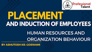 placement and induction of employees Placement induction Human Resources andOrganization behaviour [upl. by Imorej]