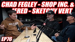 Chad Fegley amp Jered  Sketchy Vert The Shop Inc Sick Week Winner  The Cooper Bogetti Podcast EP76 [upl. by Ailadgim]