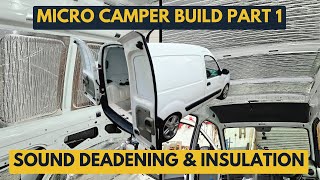 Renault Kangoo Van Sound Deadening amp Insulation  Micro Camper Build [upl. by Rimola]